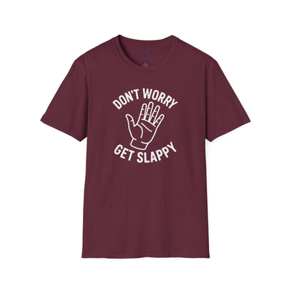 Maroon t-shirt with 'Don't Worry Get Slappy' white text and open hand line graphic.