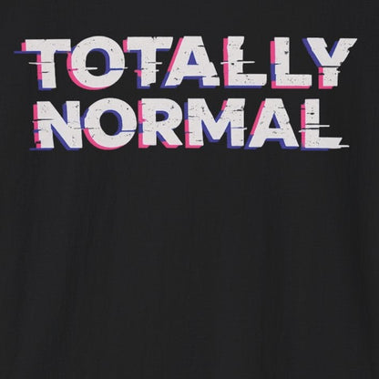 Totally Normal T-Shirt