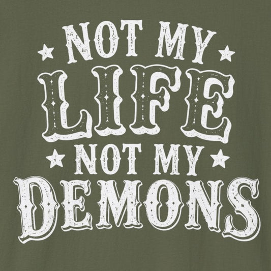 Not My Life, Not My Demons T-Shirt