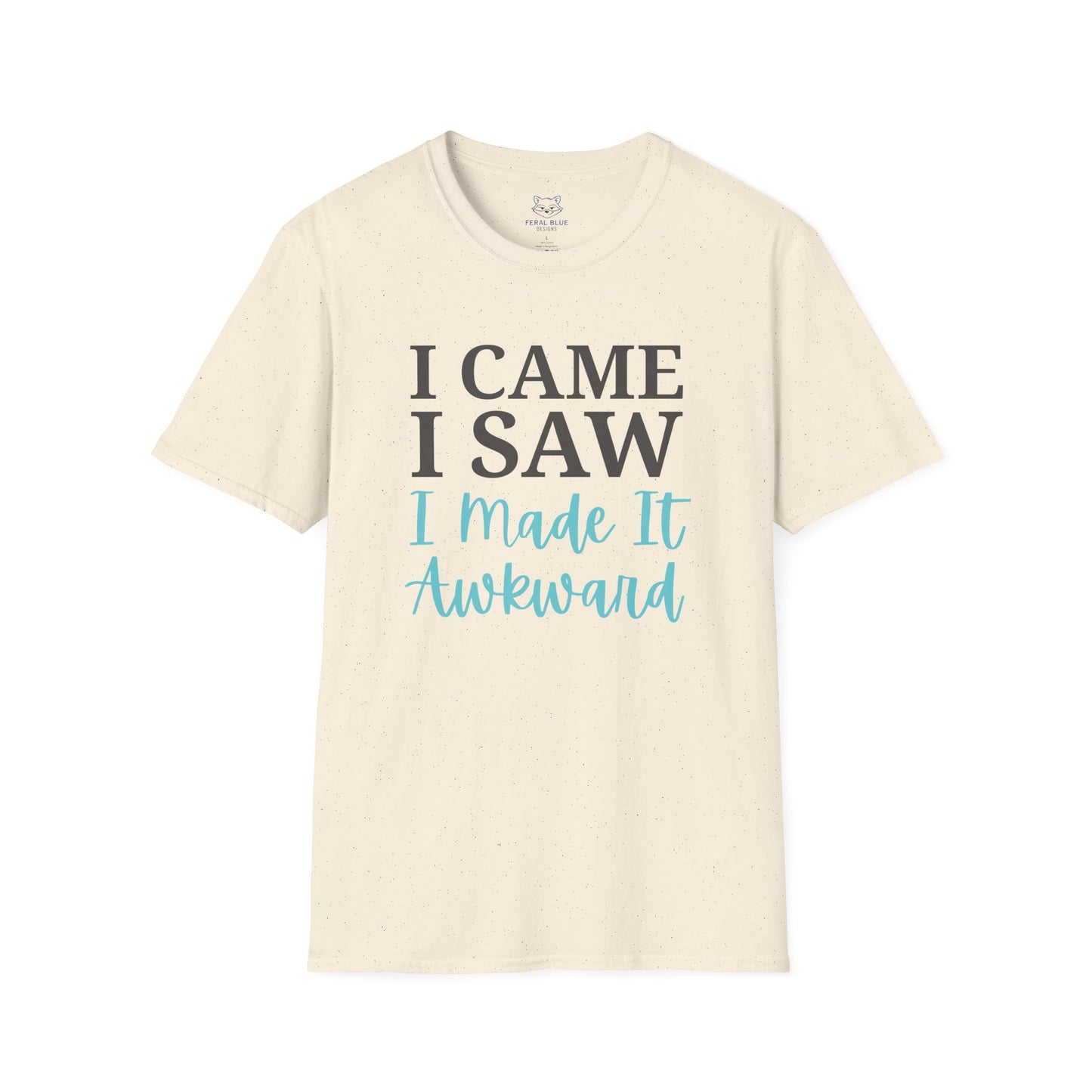 Cream t-shirt with text "I Came I Saw I made it Awkward"