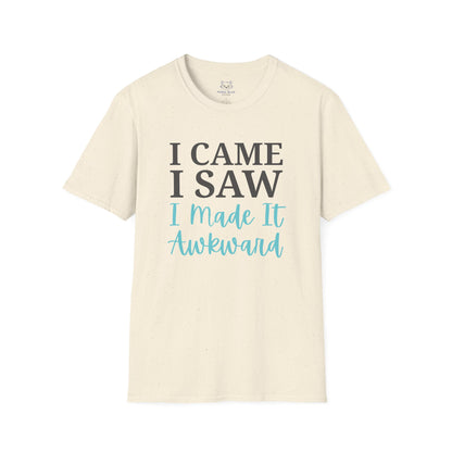 Cream t-shirt with text "I Came I Saw I made it Awkward"
