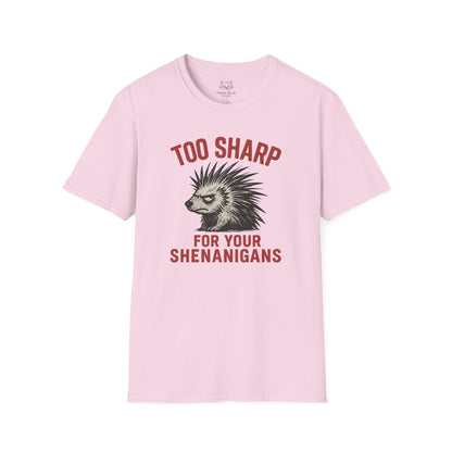 Too Sharp for Your Shenanigans T-shirt