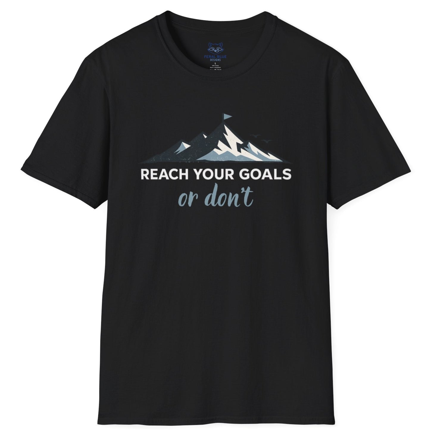 Reach Your Goals or Don't T-Shirt