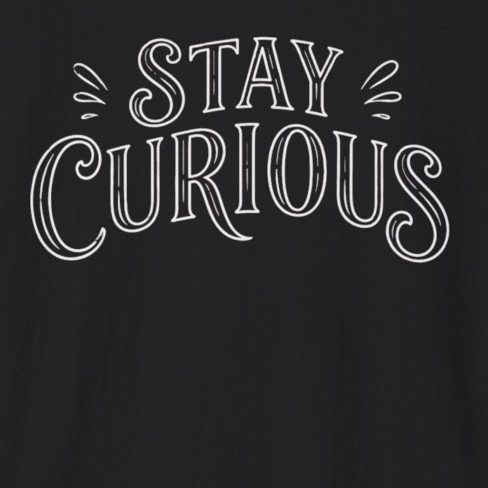 Stay Curious T-Shirt