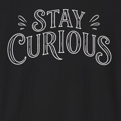 Stay Curious T-Shirt