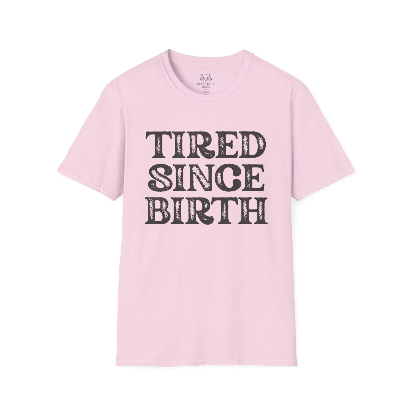 Tired Since Birth T-Shirt