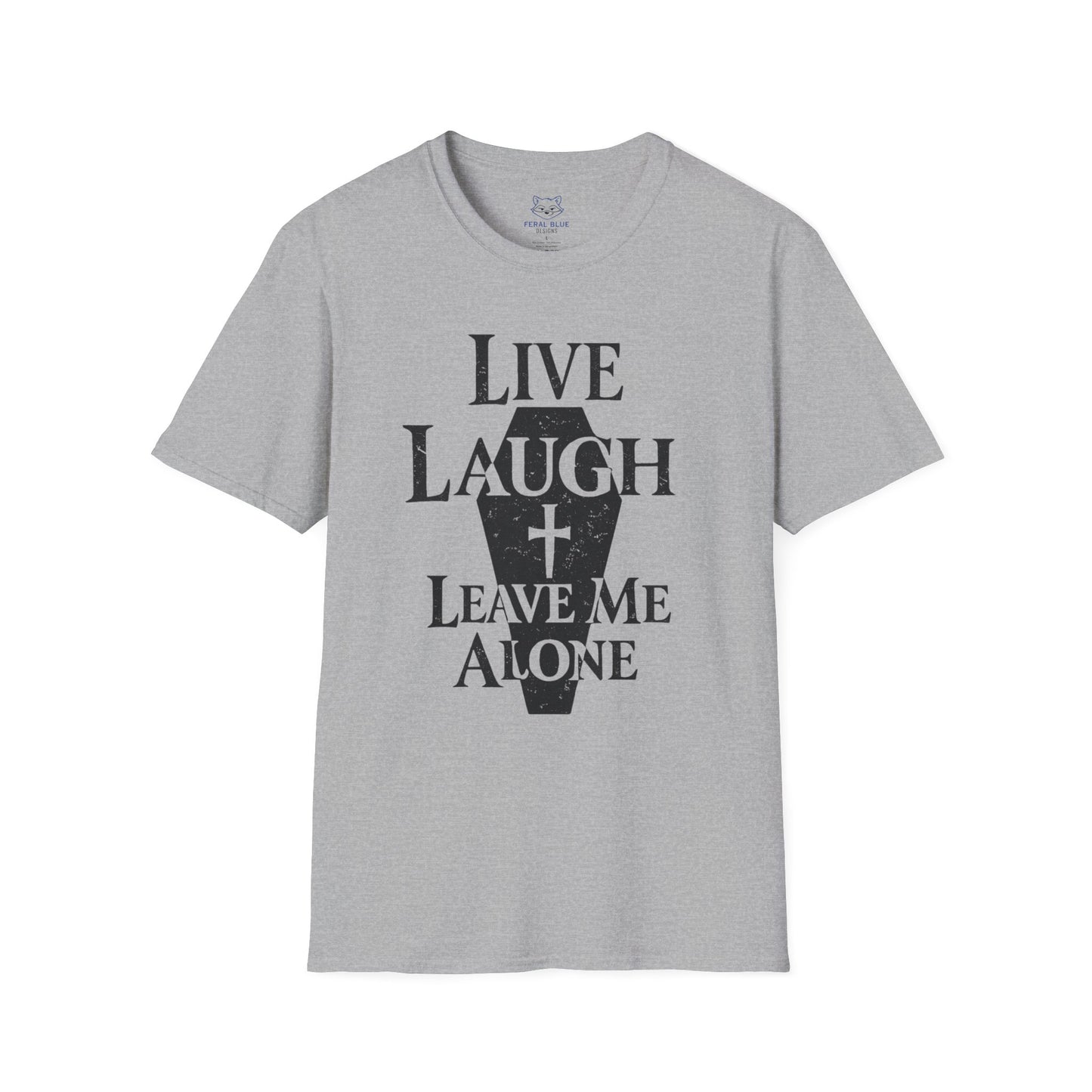 Live Laugh Leave Me Alone T-Shirt