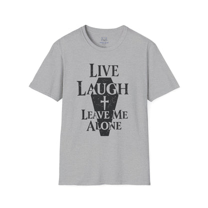 Live Laugh Leave Me Alone T-Shirt
