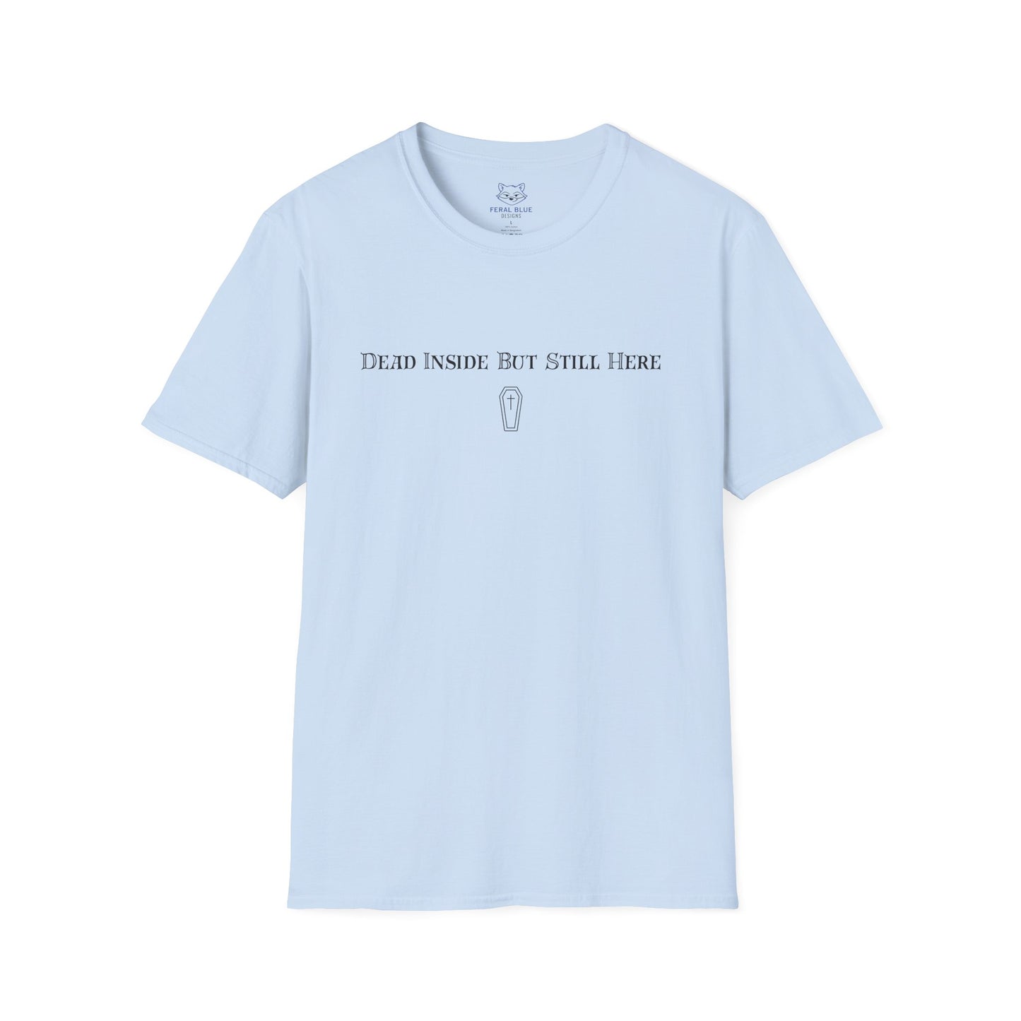 Dead Inside But Still Here T-Shirt
