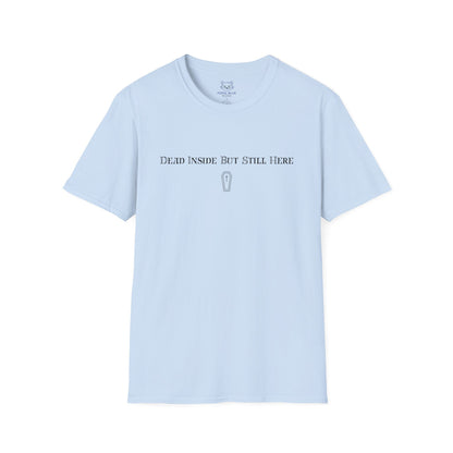 Dead Inside But Still Here T-Shirt