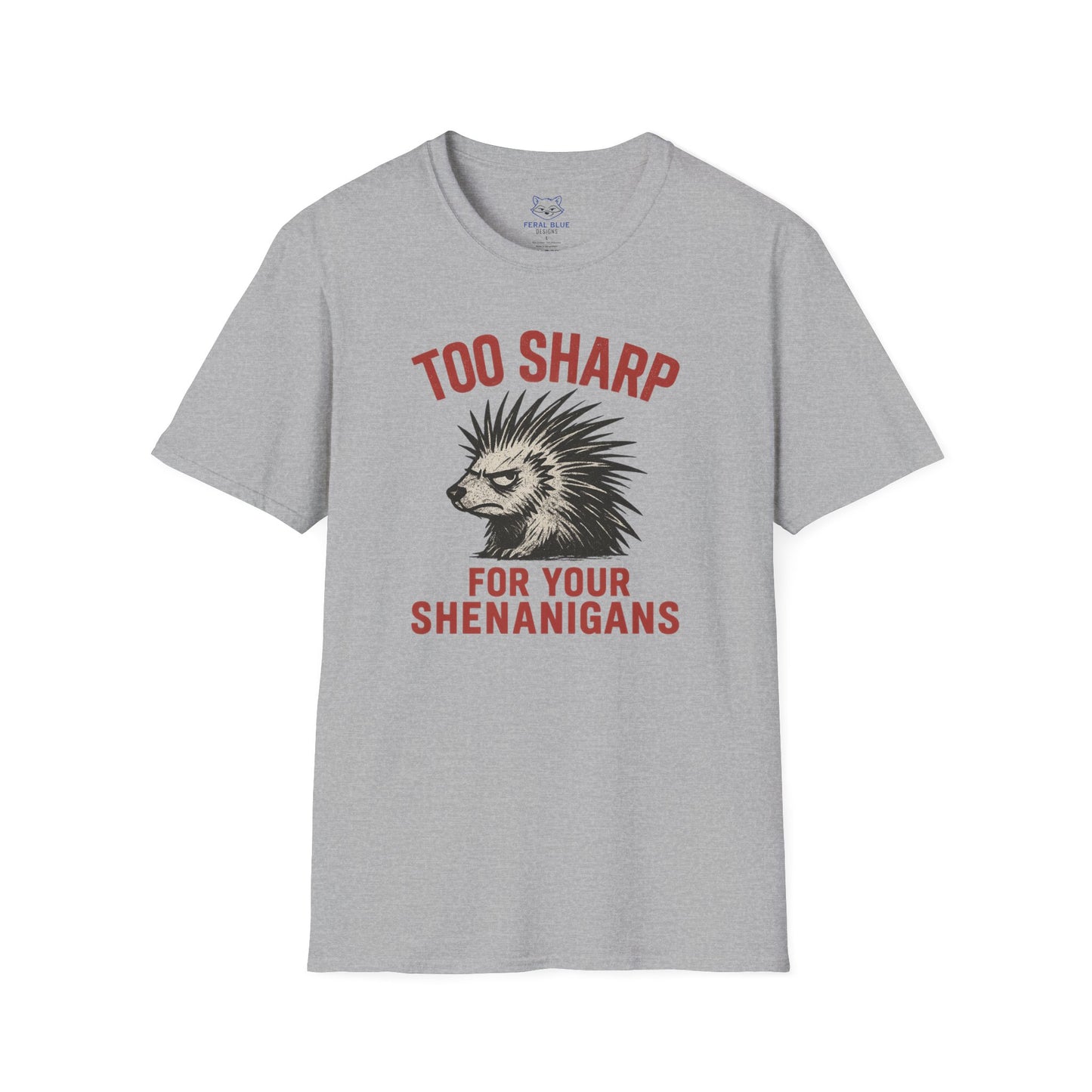 Too Sharp for Your Shenanigans T-shirt