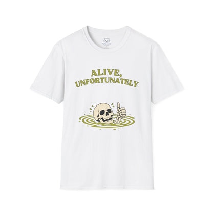 Alive, Unfortunately T-Shirt
