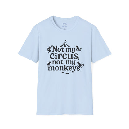 Not My Circus, Not My Monkeys T-Shirt
