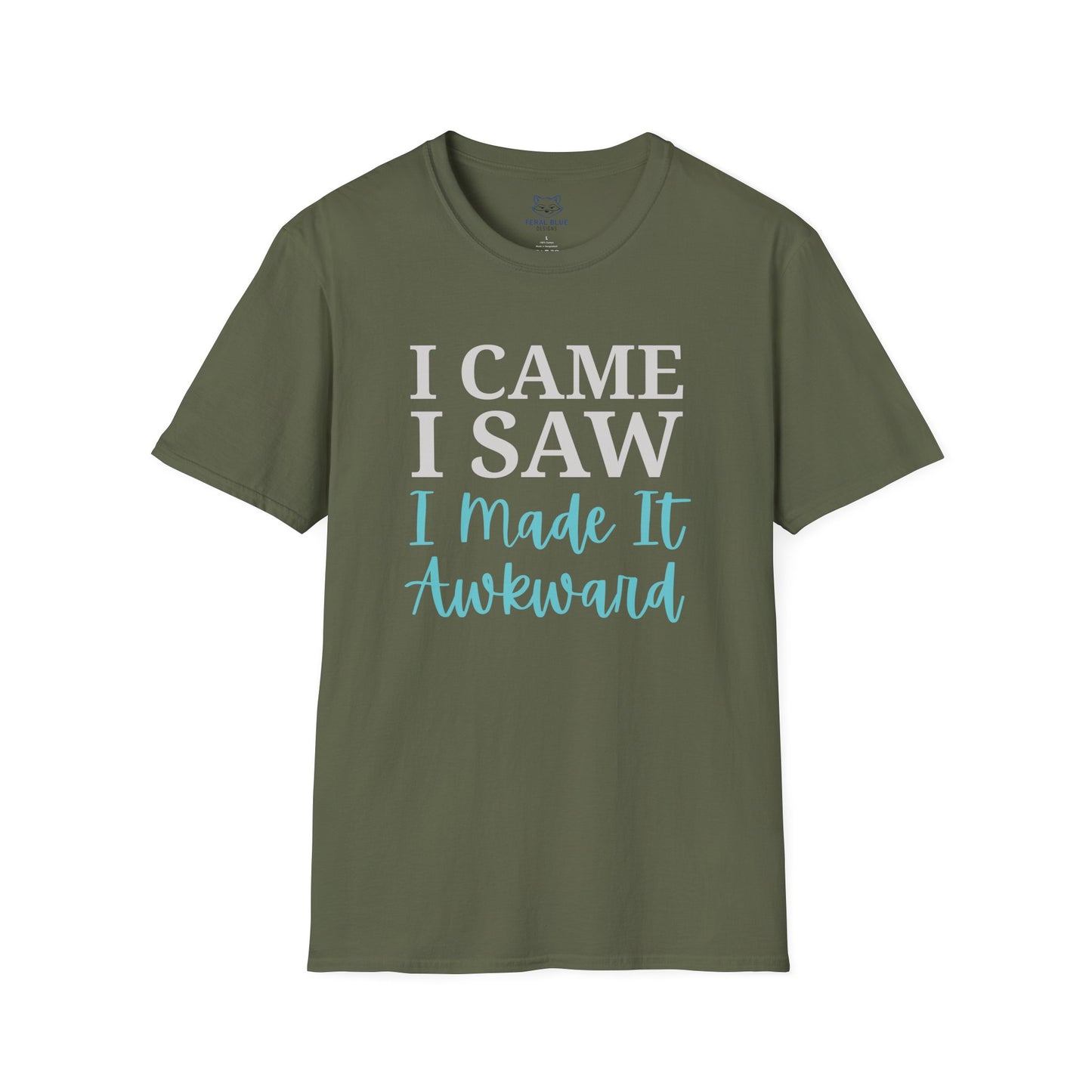 Green t-shirt with text "I Came I Saw I made it Awkward"