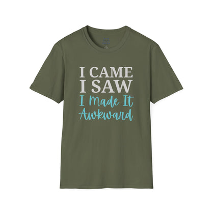 Green t-shirt with text "I Came I Saw I made it Awkward"
