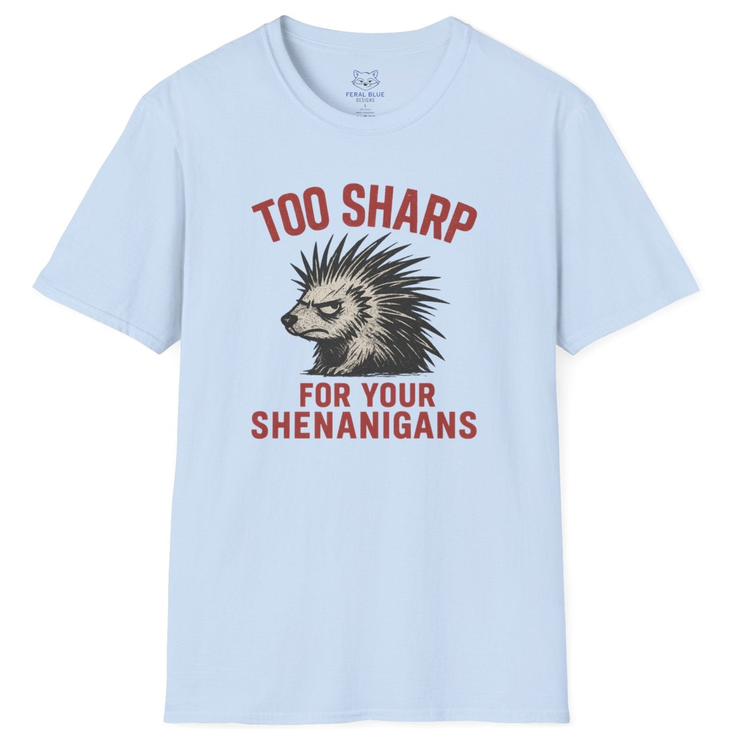 Too Sharp for Your Shenanigans T-shirt