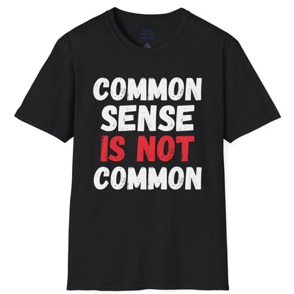 Black t-shirt with white and red  'COMMON SENSE IS NOT COMMON' text.