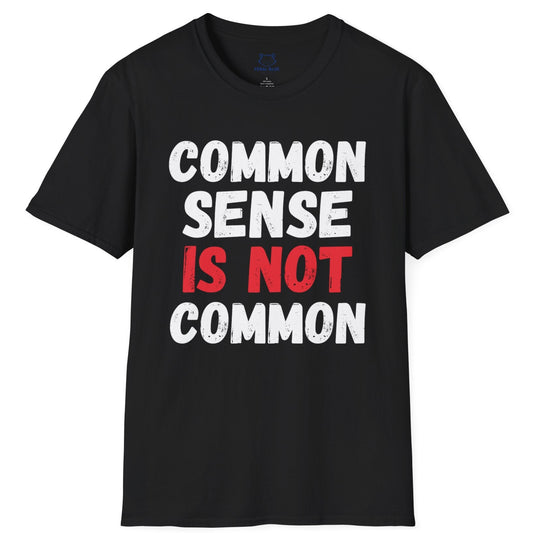Black t-shirt with white and red  'COMMON SENSE IS NOT COMMON' text.