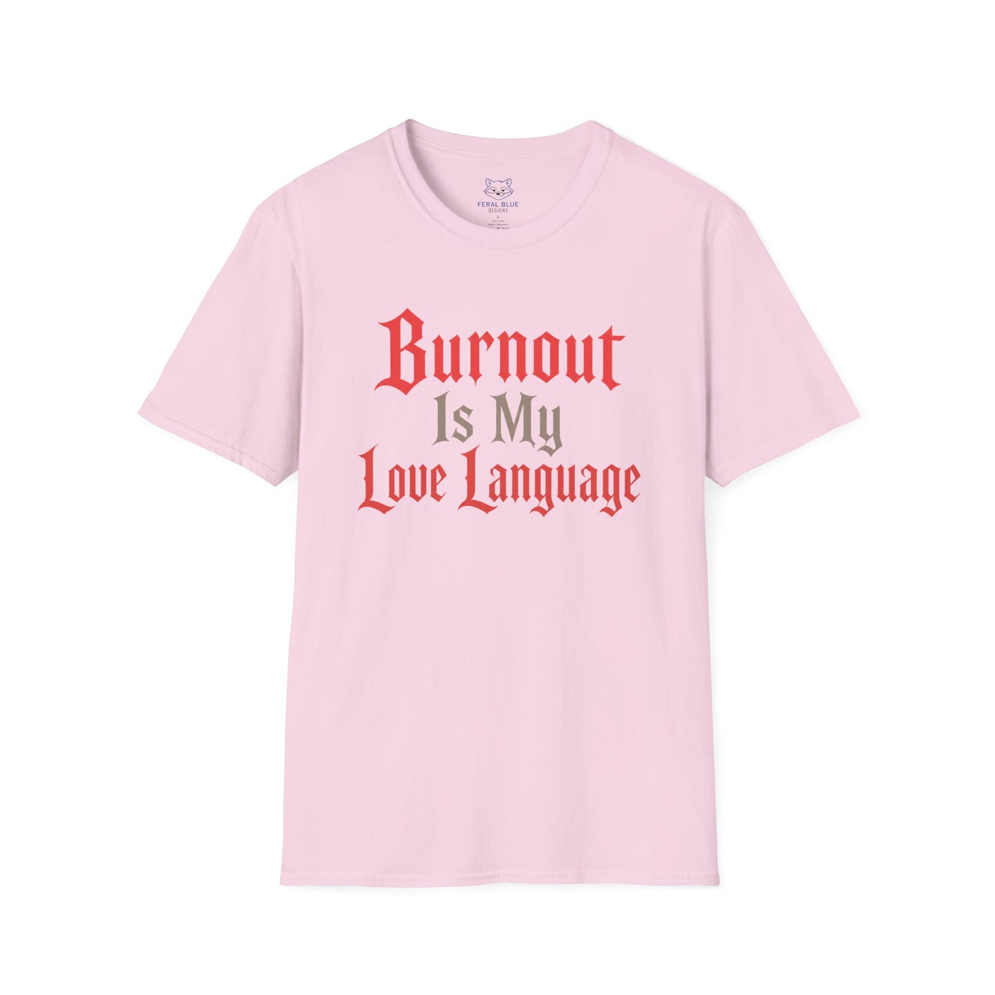 Burnout Is My Love Language T-Shirt