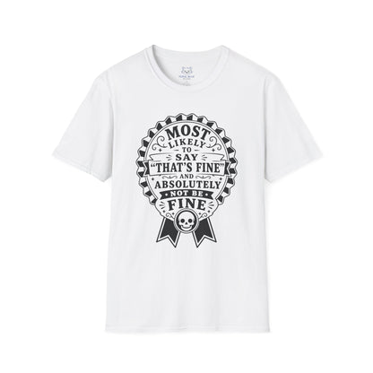 Most Likely to Say ‘That’s Fine’ T-Shirt