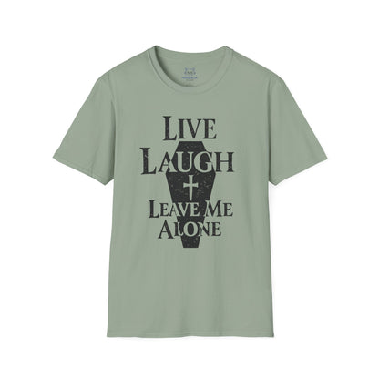 Live Laugh Leave Me Alone T-Shirt