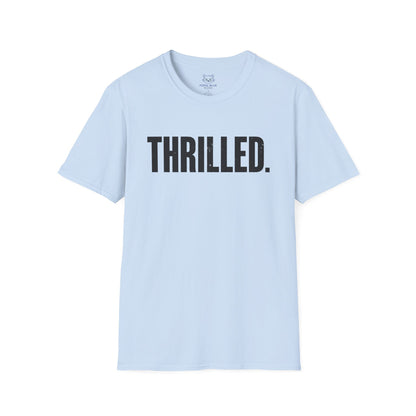 Thrilled. T-Shirt