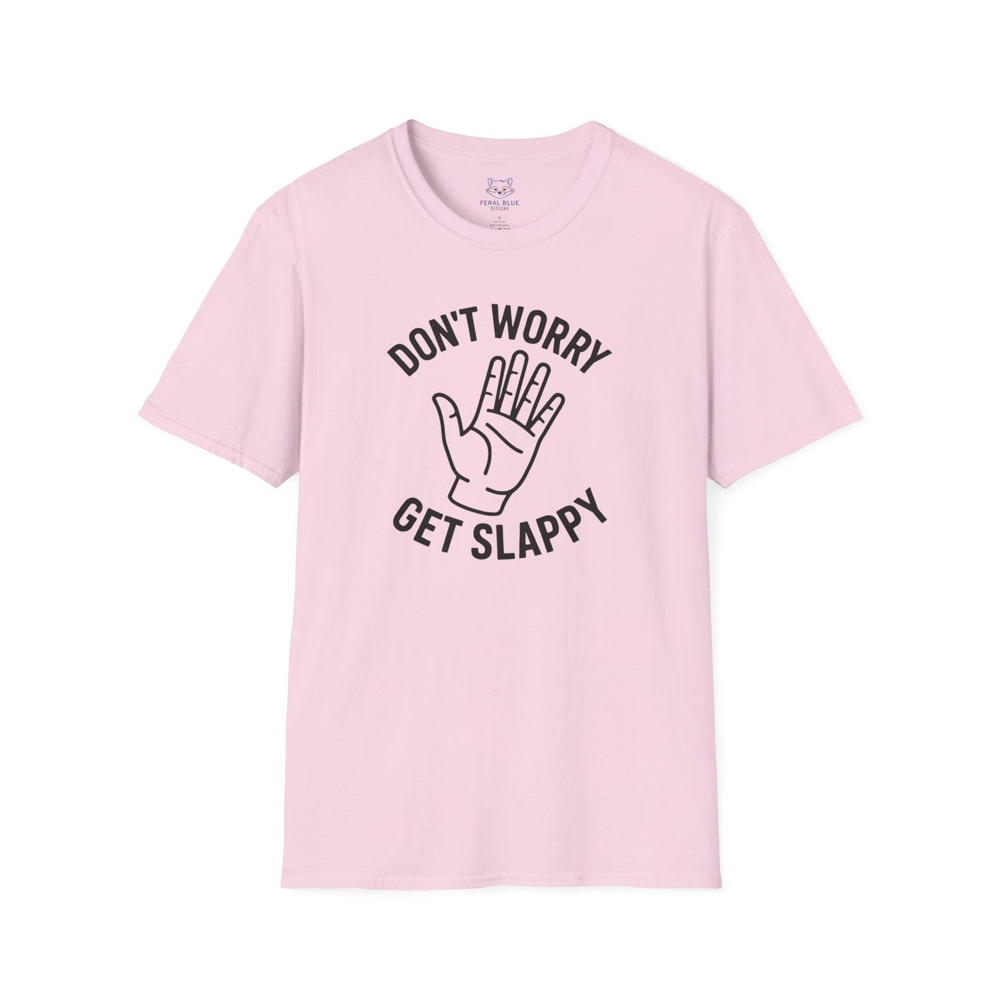 Light pink t-shirt with 'Don't Worry Get Slappy' black text and open hand line graphic.