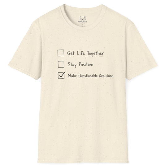 Make Questionable Decisions T-shirt