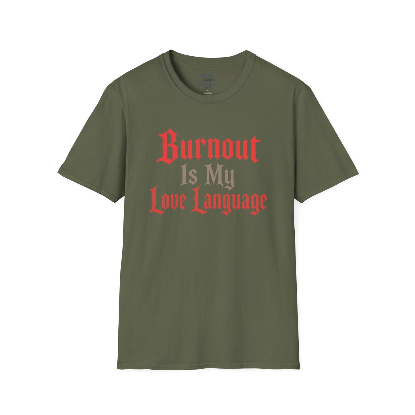 Burnout Is My Love Language T-Shirt