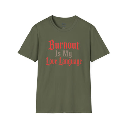 Burnout Is My Love Language T-Shirt