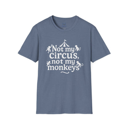 Not My Circus, Not My Monkeys T-Shirt
