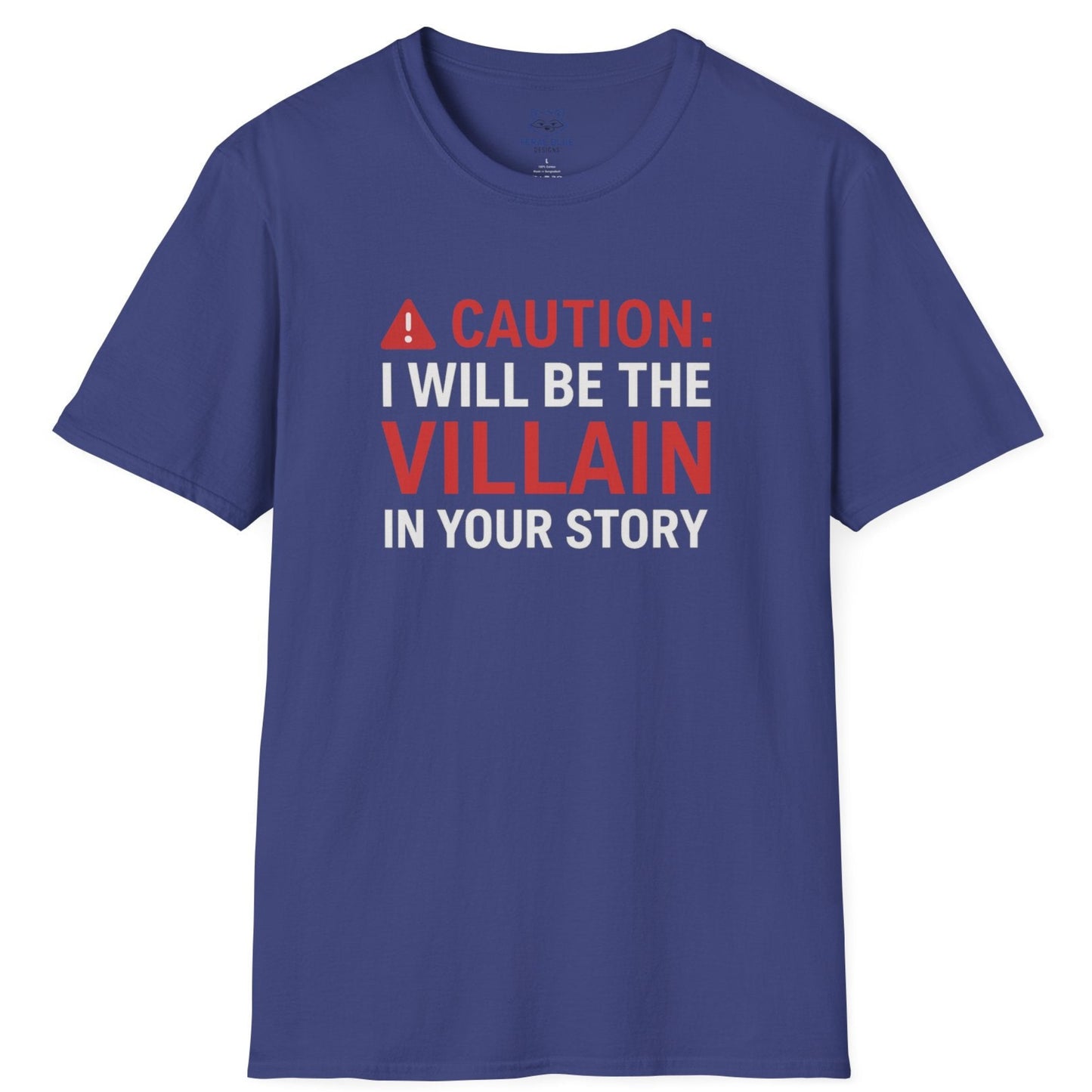Indigo Blue t-shirt with "Caution: I will be the villain in your story" text and red warning symbol.