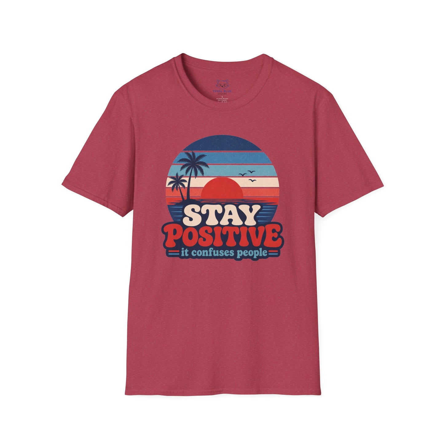 Stay Positive It Confuses People T-Shirt