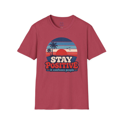 Stay Positive It Confuses People T-Shirt