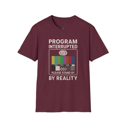 Program Interrupted by Reality T-shirt