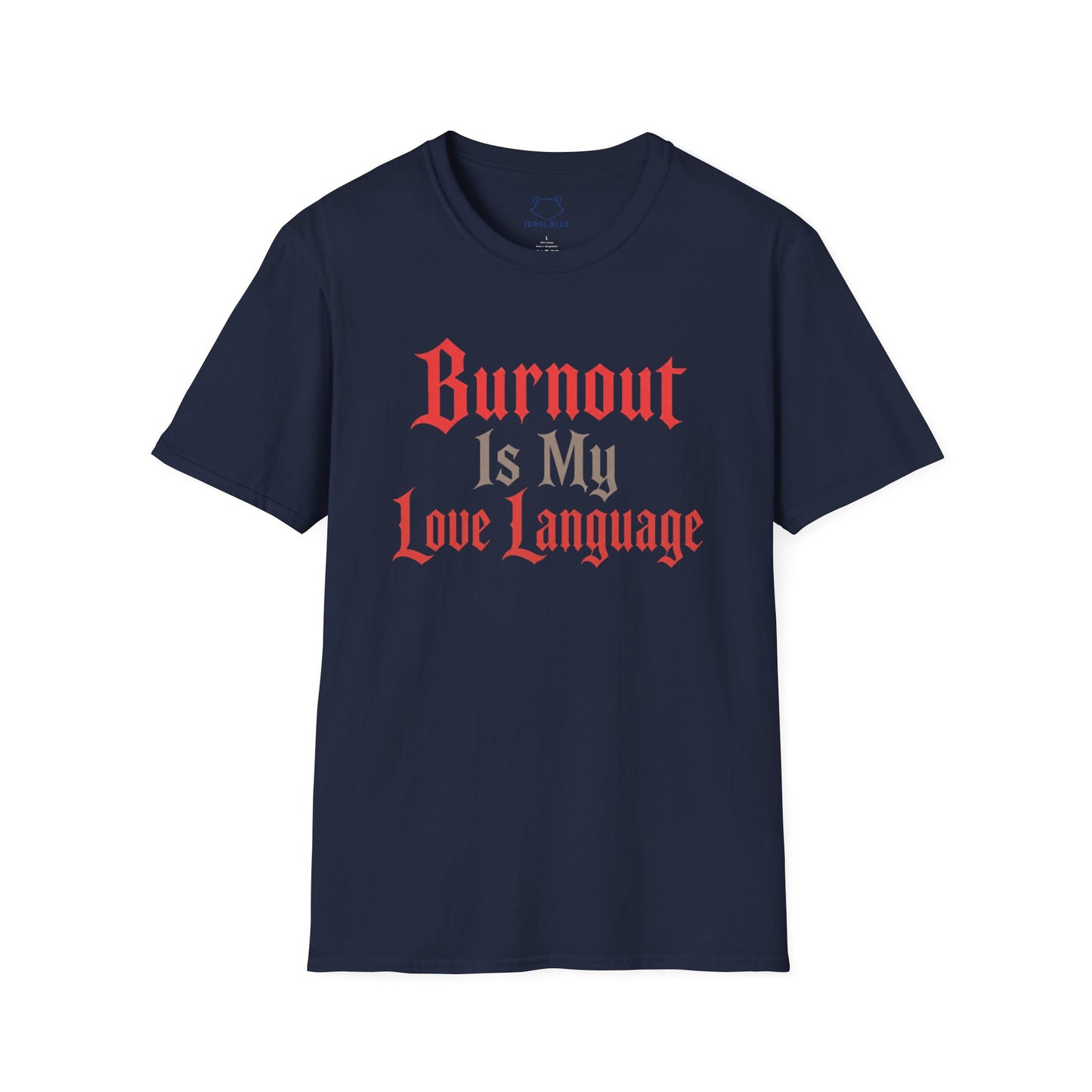 Burnout Is My Love Language T-Shirt