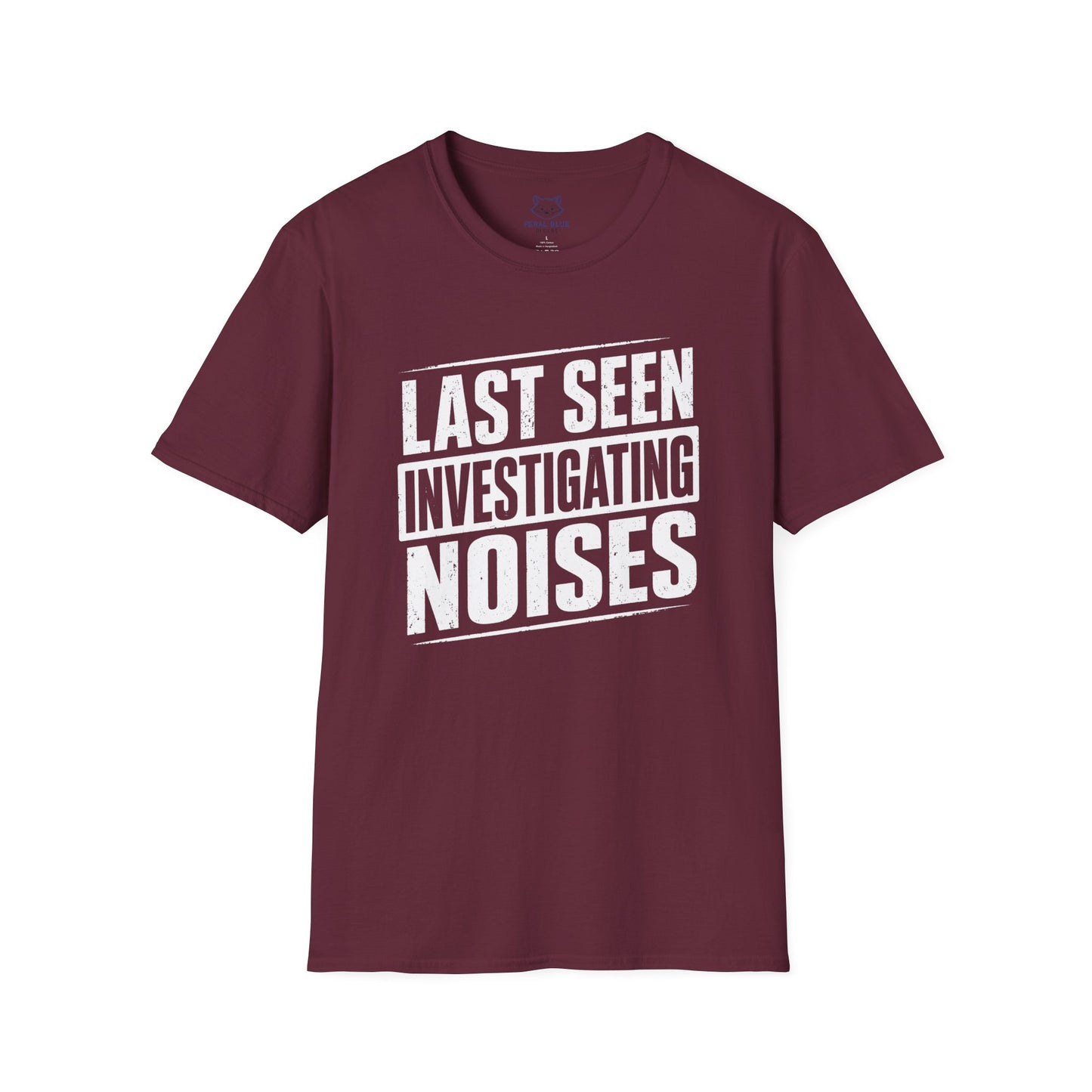 Last Seen Investigating Noises T-Shirt