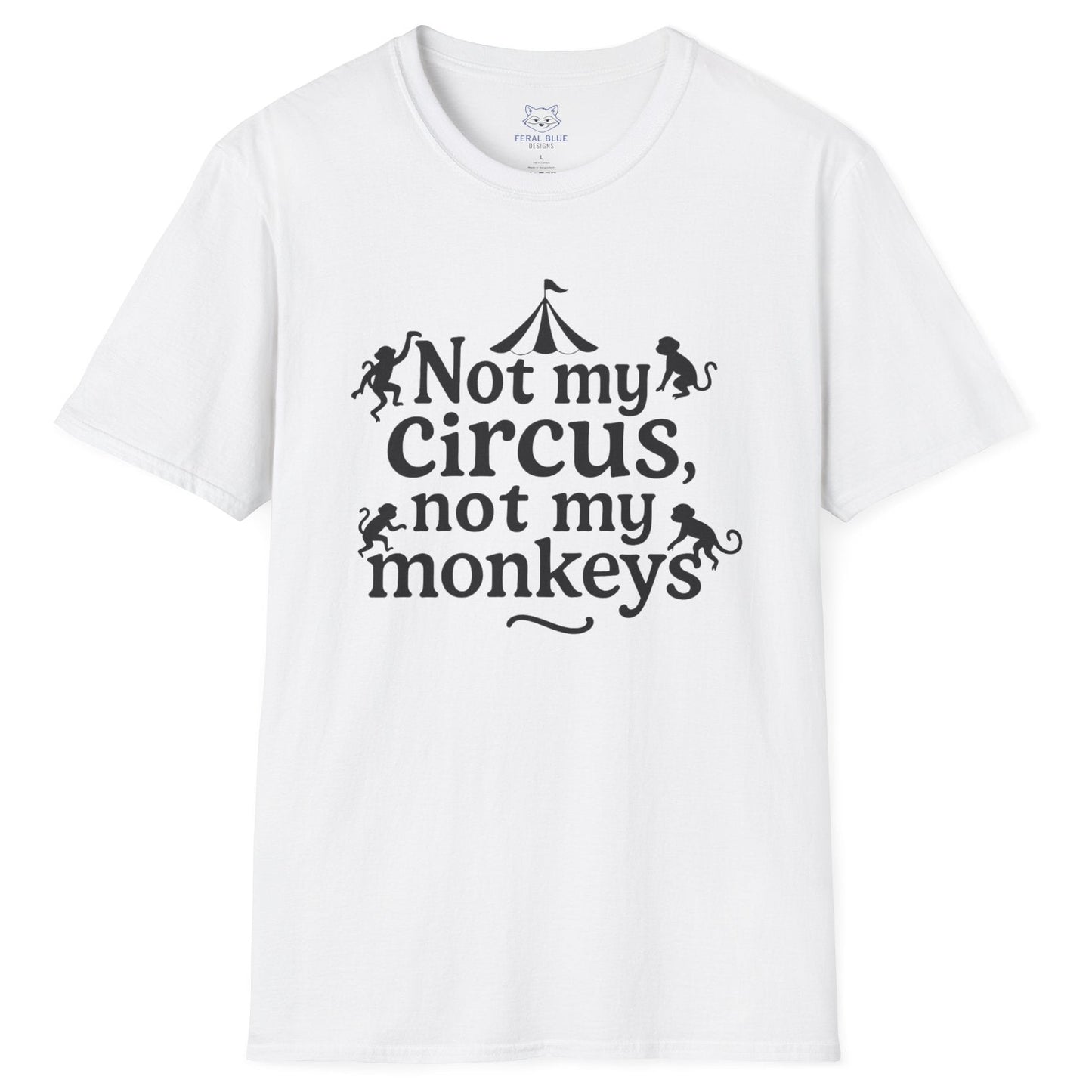 Not My Circus, Not My Monkeys T-Shirt