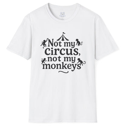 Not My Circus, Not My Monkeys T-Shirt