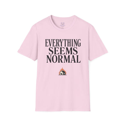 Everything Seems Normal T-Shirt