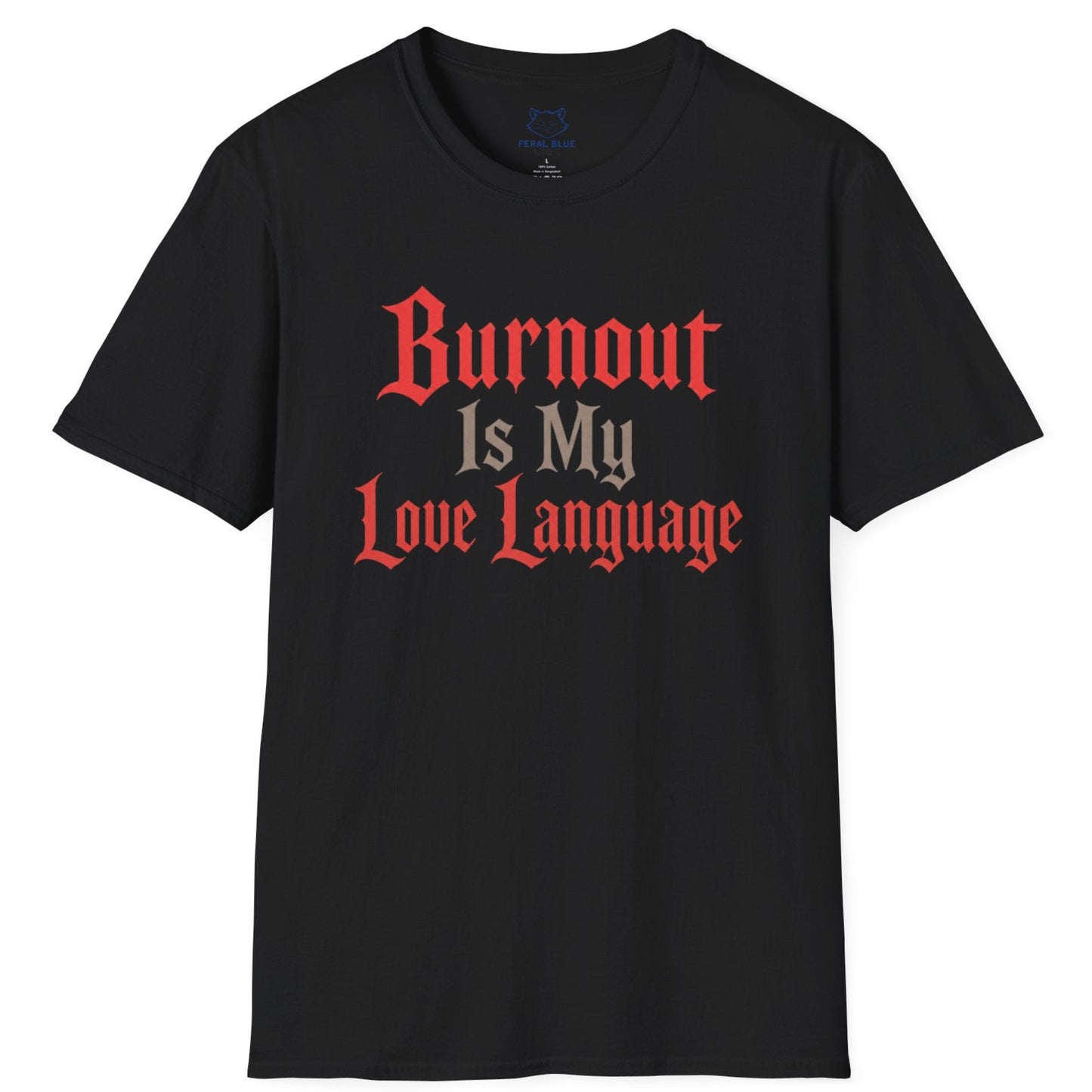 Burnout Is My Love Language T-Shirt