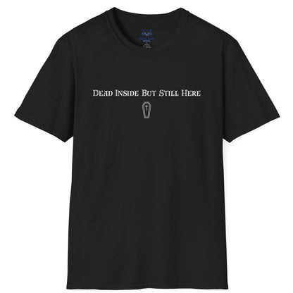 Dead Inside But Still Here T-Shirt