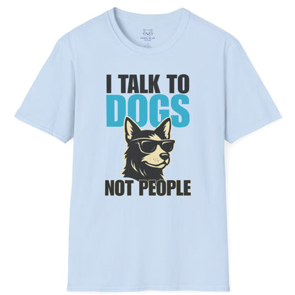Light blue t-shirt with a graphic of a cool dog wearing sunglasses and text 'I talk to dogs not people'.