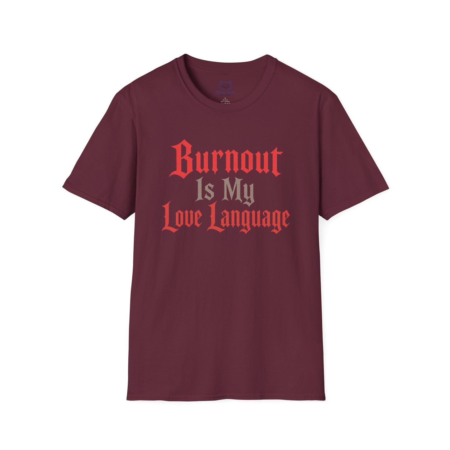 Burnout Is My Love Language T-Shirt