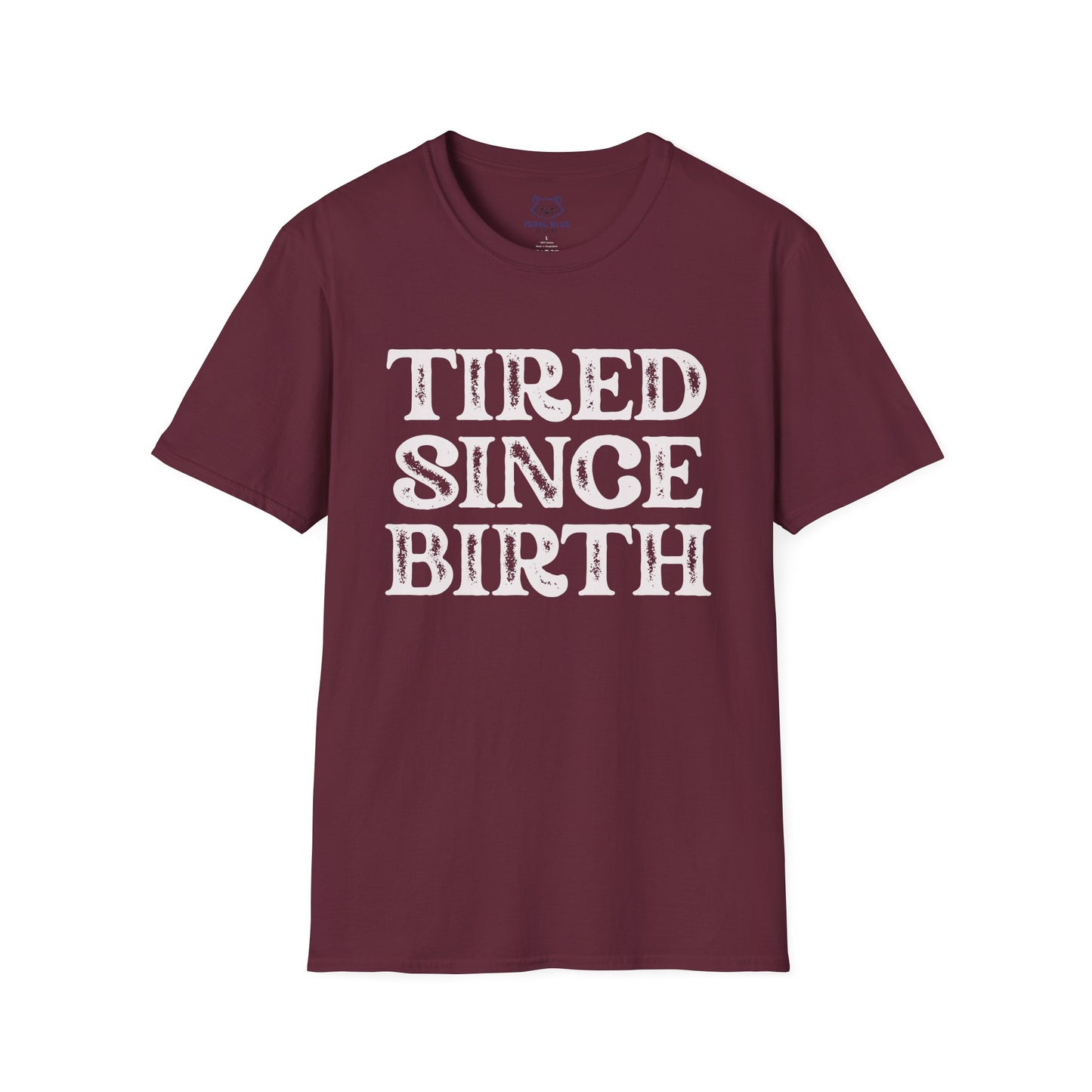 Tired Since Birth T-Shirt