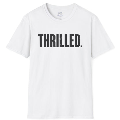 Thrilled. T-Shirt