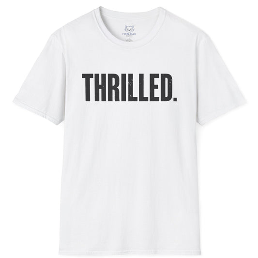 Thrilled. T-Shirt