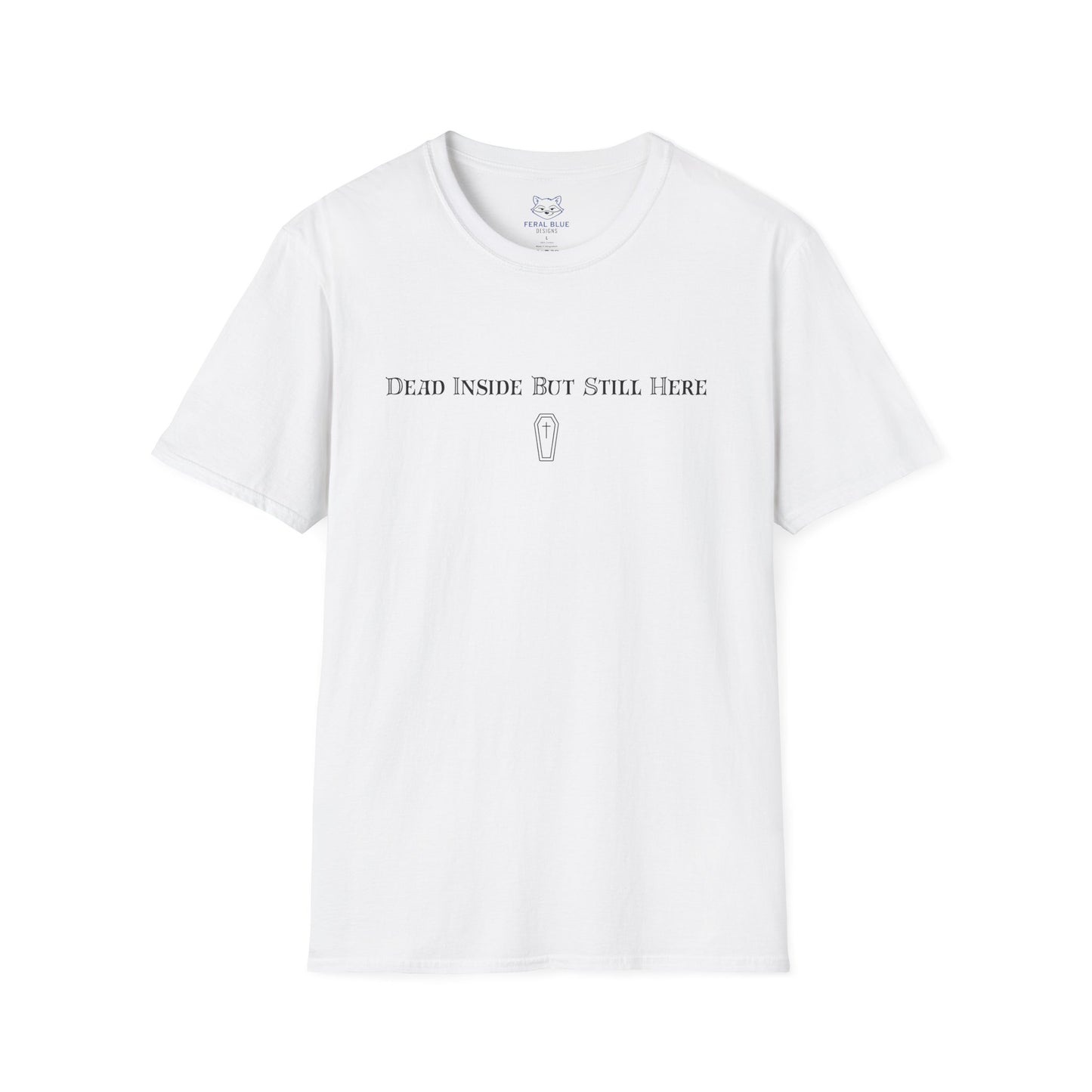Dead Inside But Still Here T-Shirt
