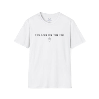 Dead Inside But Still Here T-Shirt