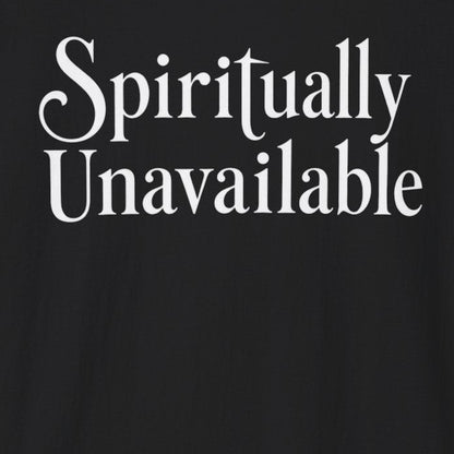 Spiritually Unavailable T‑Shirt